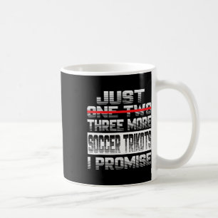 Just One More Soccer Jersey I Promise Soccer Playe Coffee Mug