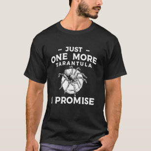 Just One More Tarantula Bird Spider T-Shirt
