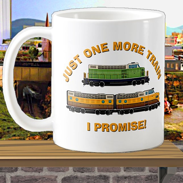 Just One More Train, I Promise! Diesel Locomotives Coffee Mug (Creator Uploaded)
