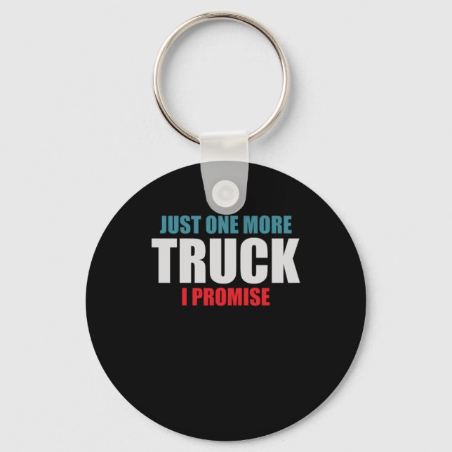 Just One More Truck Driver Cool Driver Gift Key Ring (Front)