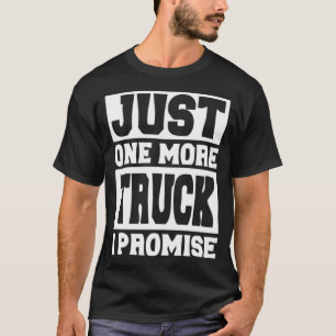 Just One More Truck I Promise art funny yoga  T-Shirt