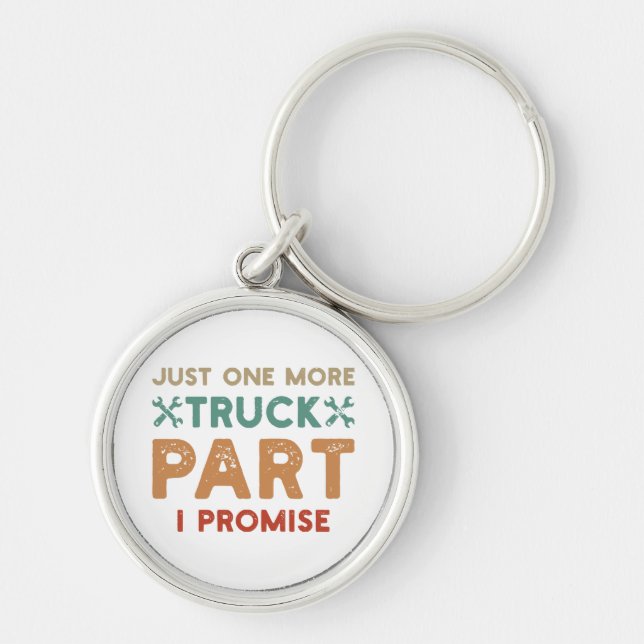 Just One More Truck Part I Promise  Key Ring (Front)