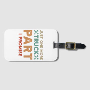 Just One More Truck Part I Promise Luggage Tag