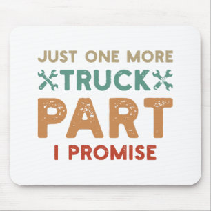 Just One More Truck Part I Promise Mouse Pad