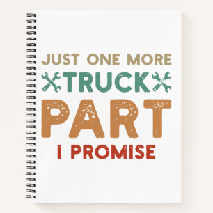 Just One More Truck Part I Promise  Notebook