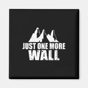 Just One More Wall Climbing Rock Climber Magnet
