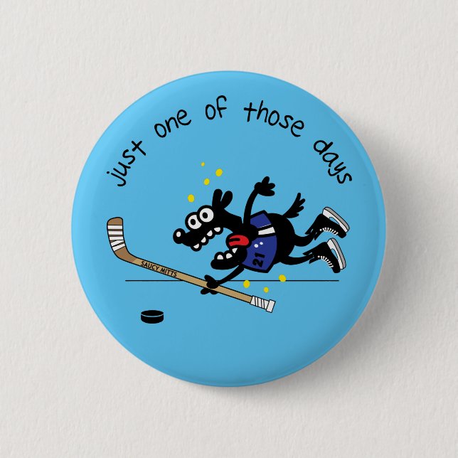 Just One of Those Days Hockey Flare Button (Front)