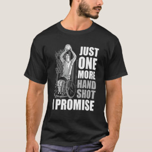 Just One Ore Hand Shot Disability Basketball On Wh T-Shirt