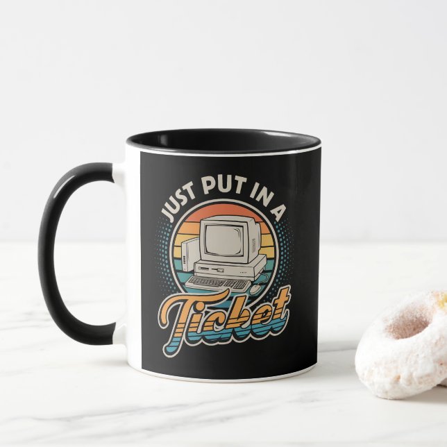 Just Open A Ticket Help Desk Tech Support  Mug (With Donut)