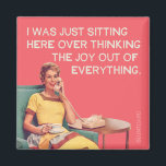 Just Overthinking the joy out of everything. Magnet<br><div class="desc">Overthinking the joy out of everything,  funny magnet by bluntcard. Bluntcards.</div>
