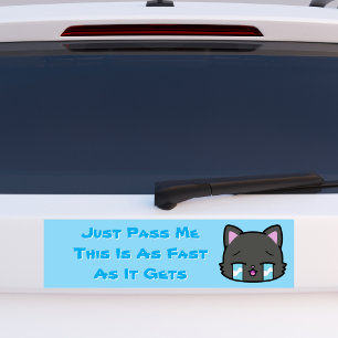 Just Pass Me This is As Fast As It Gets Bumper Sticker