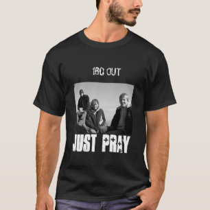 JUST PRAY T-Shirt