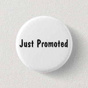 Just Promoted 3 Cm Round Badge