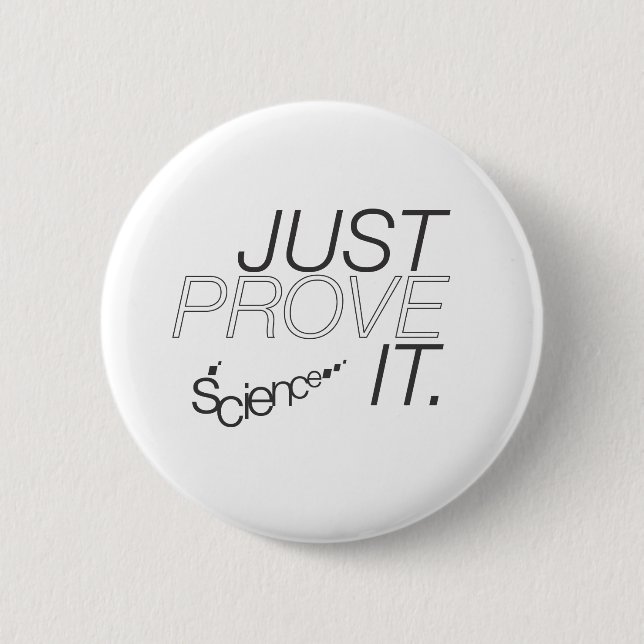 Just Prove It 6 Cm Round Badge (Front)