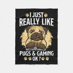 Just Really Like Pugs And Gaming Ok Video Game Lov Fleece Blanket