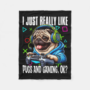 Just Really Like Pugs And Gaming Ok Video Game Lov Fleece Blanket