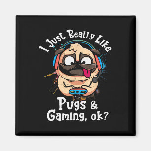 Just Really Like Pugs And Gaming Ok Video Game Lov Magnet