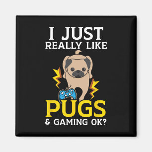 Just Really Like Pugs And Gaming Ok Video Game  Magnet