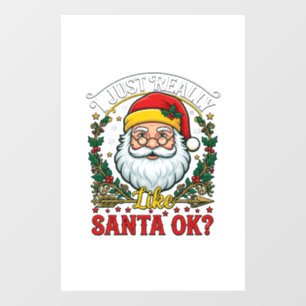 Just Really Like Santa Ok Christmas Claus Holly Wr