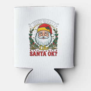 Just Really Like Santa Ok Christmas Claus Holly Wr Can Cooler