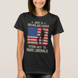 Just Regular Mom Trying Not To Raise Liberals Amer T-Shirt