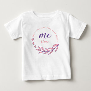 Just Relax and Have a Good Me Time Circle Quote Baby T-Shirt