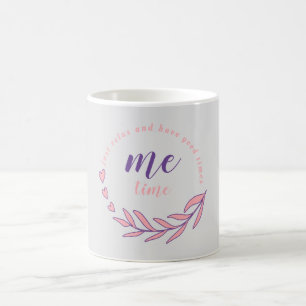 Just Relax and Have a Good Me Time Circle Quote Coffee Mug