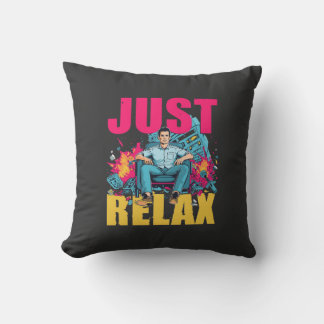 Just Relax! Cushion