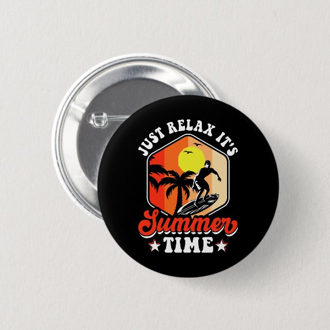Just Relax It's Summer Time 6 Cm Round Badge (Front & Back)