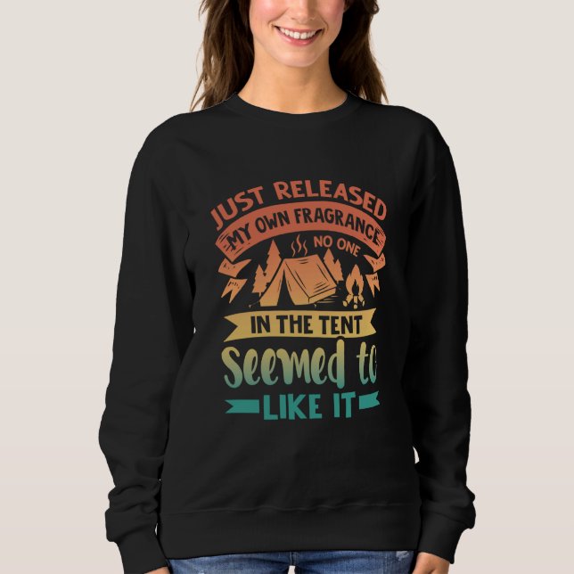 Just Released My Own Fragrance  Camping Pun Sweatshirt (Front)