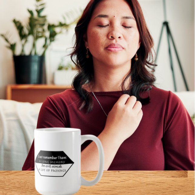Just remember: Long Memory, evil streak, patience Coffee Mug (Creator Uploaded)
