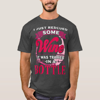 Just Rescued Some Wine Funny Saying Wine Humour Pe T-Shirt