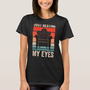 Just Resting My Eyes Sayings Father's Day Dad Dadd T-Shirt