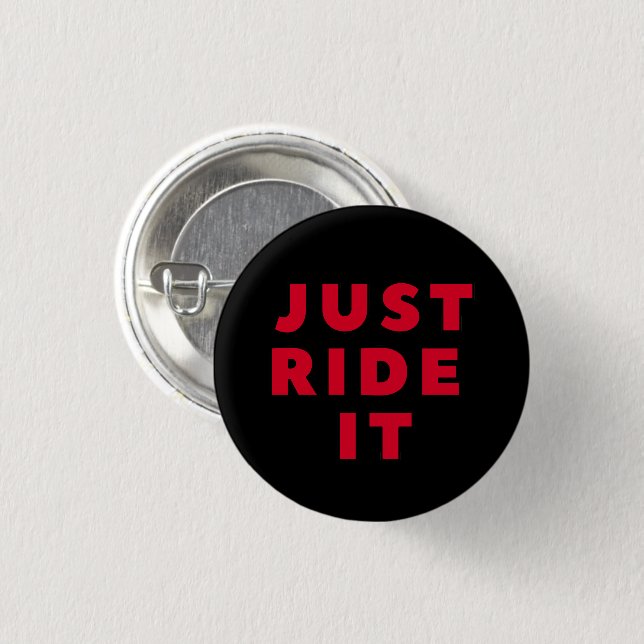 Just Ride It Buttons Funny Pin (Front & Back)