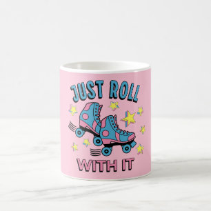 Just roll with it coffee mug