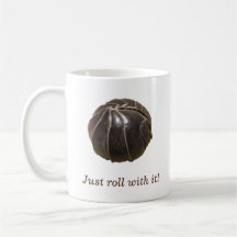Just roll with it! coffee mug