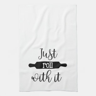 Just Roll With It   Flour Sack Tea Towel