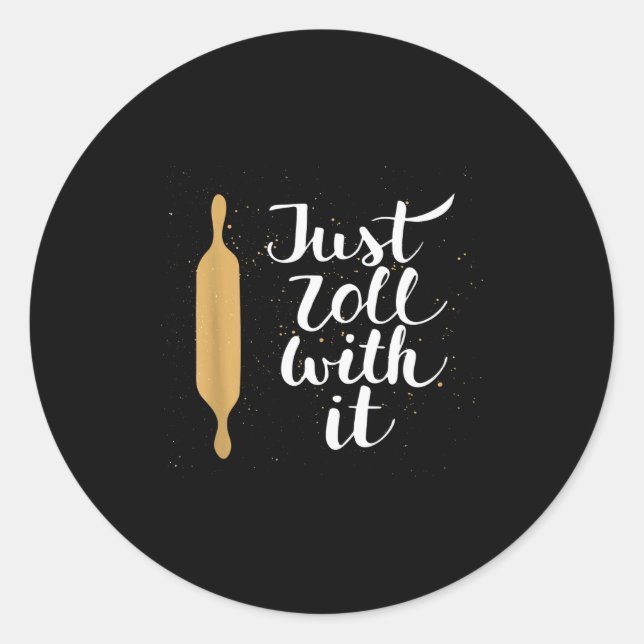 Just Roll With It Funny Baking Pastry Lover Gift  Classic Round Sticker (Front)
