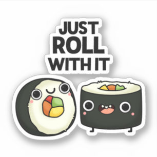 Just Roll With It Funny Sushi Roll Pun