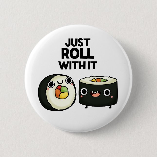 Just Roll With It Funny Sushi Roll Pun 6 Cm Round Badge (Front)