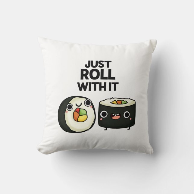 Just Roll With It Funny Sushi Roll Pun  Cushion (Front)
