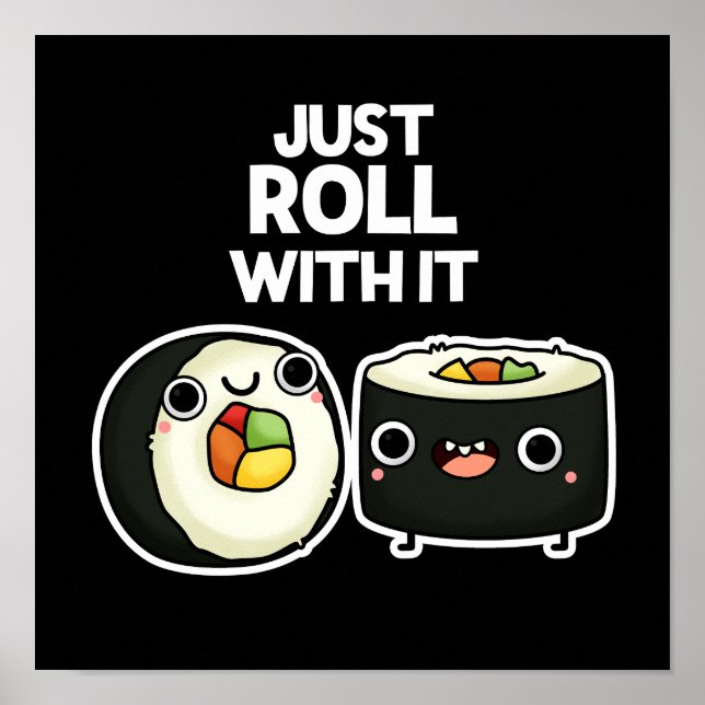 Just Roll With It Funny Sushi Roll Pun Dark BG Poster (Front)