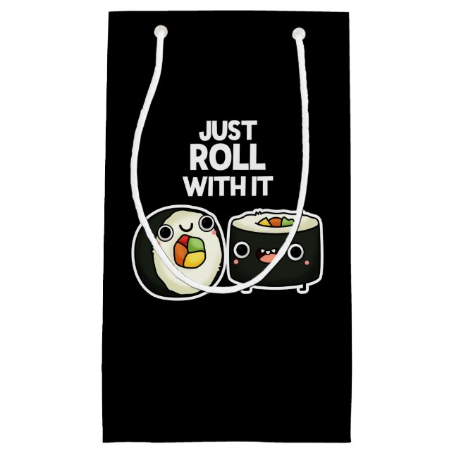 Just Roll With It Funny Sushi Roll Pun Dark BG Small Gift Bag (Front)
