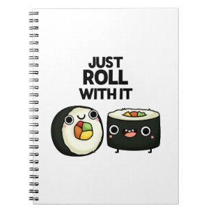 Just Roll With It Funny Sushi Roll Pun  Notebook