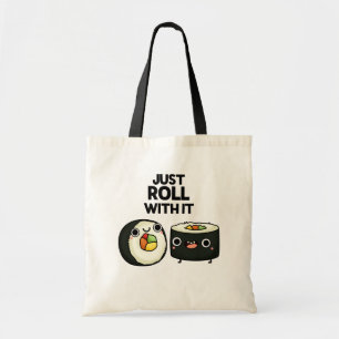 Just Roll With It Funny Sushi Roll Pun  Tote Bag