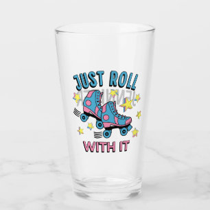 Just roll with it glass