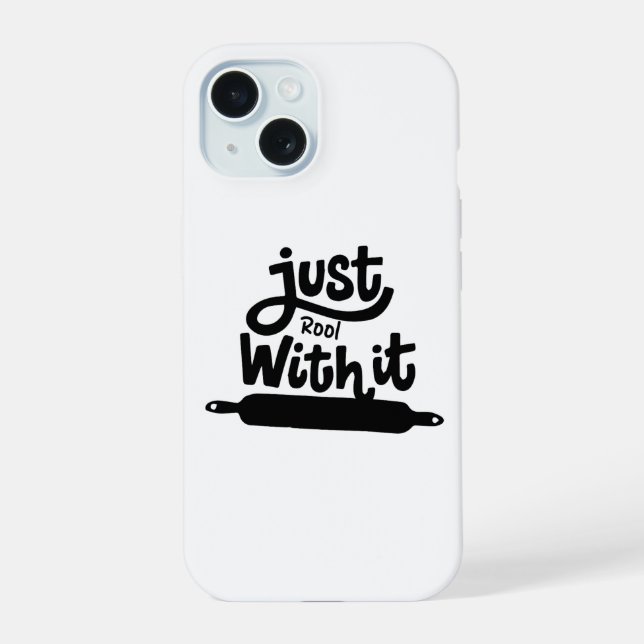 Just Roll With It iPhone 15 Case (Back)