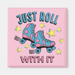 Just roll with it magnet