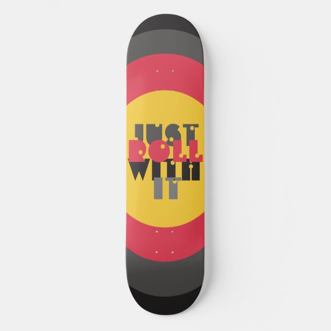 Just Roll With It Red Black Yellow Quote Skateboard (Front)