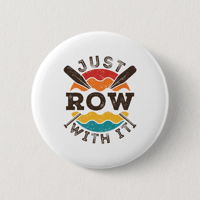 Just Row With It Cool Retro Rowing Crew Team Oars 6 Cm Round Badge (Front)